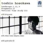 Cover for album: Toshio Hosokawa, Arditti Quartet – Landscape I, II, V/Fragments II/Vertical Time Study III(CD, Album, Stereo)