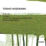 Cover for album: Koto-Uta / Voyage I / Konzert Für Saxophon Und Orchester / Ferne-Landschaft II