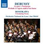 Cover for album: Debussy, Hosokawa, Orchestre Nationale de Lyon, Jun Märkl – La Mer; Circulating Ocean(CD, Album)