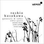 Cover for album: Toshio Hosokawa - Arditti Quartet, Mayumi Miyata, Naoko Yoshino, Tosiya Suzuki – Quintets & Solos(CD, )