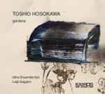 Cover for album: Toshio Hosokawa - Ukho Ensemble Kyiv, Luigi Gaggero – Gardens(CD, Album)