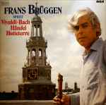 Cover for album: Frans Brüggen Spielt Vivaldi • Bach • Händel • Hotteterre – Frans Brüggen Spielt Vivaldi • Bach • Händel • Hotteterre