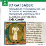 Cover for album: Ar Em Al Freg Temps VengutCamerata Mediterranea, Joël Cohen – Lo Gai Saber (Troubadours Et Jongleurs 1100-1300 / Troubadours And Minstrels / Troubadoure Und Spielmänner)