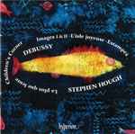 Cover for album: Debussy, Stephen Hough – Images I & II • L'isle Joyeuse • Estampes • Children's Corner • La Plus Que Lente