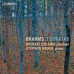 Cover for album: Brahms, Michael Collins (3), Stephen Hough – 3 Sonatas
