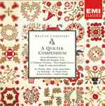 Cover for album: Quilter / Sir Thomas Allen, Dame Janet Baker, Ian Bostridge, Sir Vivian Dunn, Richard Hickox, Stephen Hough – A Quilter Compendium(CD, Album, Compilation, Remastered, Stereo)