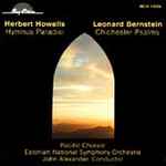 Cover for album: Herbert Howells / Leonard Bernstein – Hymnus Paradisi / Chichester Psalms