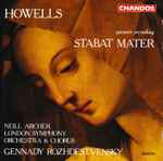 Cover for album: Howells, Neill Archer, The London Symphony Orchestra & Chorus, Gennadi Rozhdestvensky – Stabat Mater(CD, Album)