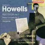 Cover for album: Herbert Howells - Howard Shelley, BBC Symphony Orchestra, Richard Hickox – Piano Concerto No. 1 • Piano Concerto No. 2 • Penguinski