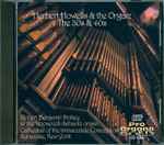 Cover for album: Herbert Howells, Robert Benjamin Dobey – Herbert Howells & the Organ: The 30s & 40s(CD, Album, Reissue)