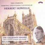 Cover for album: Herbert Howells, The Collegiate Singers, Andrew Millinger – The Complete Morning And Evening Canticles Of Herbert Howells, Volume Two(CD, Album, Stereo)