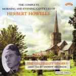 Cover for album: Herbert Howells, The Collegiate Singers, Andrew Millinger – The Complete Morning And Evening Canticles Of Herbert Howells, Volume Three(CD, Album, Stereo)