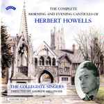 Cover for album: Herbert Howells, The Collegiate Singers, Andrew Millinger – The Complete Morning And Evening Canticles Of Herbert Howells, Volume Five(2×CD, Album, Stereo)