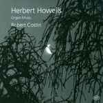 Cover for album: Herbert Howells – Robert Costin (3) – Organ Music(CD, Album)