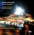 Cover for album: Herbert Howells, Julian Perkins – Music For Clavichord(2×CD, Album)