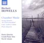 Cover for album: Herbert Howells, Dante Quartet, Gould Piano Trio, David Adams (9) – Chamber Music(CD, Album)