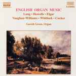 Cover for album: Lang, Howells, Elgar, Vaughan-Williams, Whitlock, Cocker – English Organ Music(CD, Album, Compilation, Stereo)