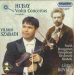 Cover for album: Hubay, Vilmos Szabadi, North Hungarian Symphony Orchestra Miskolc, László Kovács – Violin Concertos (Complete)(2×CD, Album, Stereo)