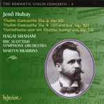 Cover for album: Jenő Hubay, Hagai Shaham, BBC Scottish Symphony Orchestra, Martyn Brabbins – Violin Concertos 3 & 4