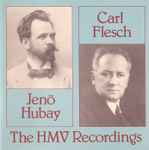 Cover for album: Jenő Hubay, Carl Flesch – The HMV Recordings(CD, Compilation, Remastered)