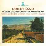 Cover for album: Pierre Del Vescovo, Jean Hubeau – Cor & Piano(LP, Stereo)