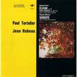 Cover for album: Gabriel Fauré / Claude Debussy - Paul Tortelier, Jean Hubeau – Elégie, Op. 24, Deux Sonates Op. 109 Et 117 / Sonate Pour Violoncelle Et Piano