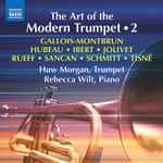 Cover for album: Gallois-Montbrun, Hubeau, Ibert, Jolivet, Rueff, Sancan, Schmitt, Tisné, Huw Morgan (2), Rebecca Wilt – The Art Of The Modern Trumpet • 2(CD, Album)