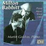 Cover for album: Milton Babbitt - Martin Goldray – Piano Music Since 1983(CD, )