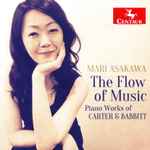 Cover for album: Mari Asakawa - Carter & Babbitt – The Flow Of Music: Piano Works Of Carter & Babbitt(CD, Album)