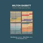 Cover for album: Milton Babbitt - Nina Berman, Steve Beck with Eric Huebner – Works For Treble Voice And Piano(CD, Album)