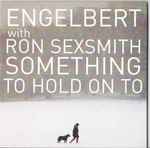 Cover for album: Engelbert, Ron Sexsmith – Something To Hold On To(CDr, Single, Promo)