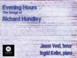 Cover for album: Richard Hundley, Jason Vest, Ingrid Keller – Evening Hours: The Songs Of Richard Hundley(CD, Album)