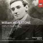 Cover for album: William Hurlstone - Kenji Fujimura, Julia Lu – Complete Piano Music(CD, Album)