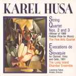 Cover for album: Karel Husa / The Fine Arts Quartet, The Long Island Chamber Ensemble, Lawrence Sobol – String Quartets Nos. 2 And 3 • Evocations De Slovaquie(CD, Album)