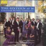 Cover for album: Salve ReginaHarry Christophers, The Sixteen – The Sixteen At 16: A Sixteenth Birthday Celebration(CD, Album, Promo, Stereo)