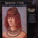 Cover for album: Sigismondo D'India - Concerto Vocale, Judith Nelson ‧ René Jacobs ‧ Wieland Kuijken ‧ William Christie ‧ Konrad Junghänel – Duetti, Lamenti & Madrigali