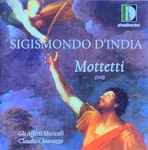 Cover for album: Sigismondo D'India, Gli Affetti Musicali, Claudio Chiavazza – Mottetti(CD, )