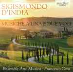 Cover for album: Sigismondo D'India – Ensemble Arte Musica, Francesco Cera – Musiche A Una E Due Voci(CD, Album)