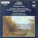 Cover for album: Vincent d'Indy, Württemberg Philharmonic, Gilles Nopre, Jean-Marc Burfin – Orchestral Works(CD, Album, Stereo)