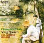 Cover for album: Chausson • D'Indy — Chilingirian Quartet – String Quartets