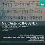Cover for album: Marc'Antonio Ingegneri, Paolo Animuccia - Choir Of Girton College, Cambridge, Historic Brass Of The Guildhall, London, Royal Welsh College of Music and Drama, Jeremy West, Gareth Wilson – Volume Two: Missa Voce Me A5 / Motets For Double Choir / Voce Mea(C