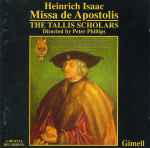 Cover for album: Heinrich Isaac, The Tallis Scholars, Peter Phillips (2) – Missa De Apostolis