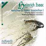 Cover for album: Heinrich Isaac - Hofkapelle / Michael Procter (2) – Motets For Emperor Maximilian I(CD, Album)