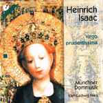 Cover for album: Heinrich Isaac - Münchner Dommusik / Karl-Ludwig Nies – Virgo Prudentissima(CD, Album)