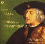 Cover for album: Heinrich Isaac - Hofkapelle, Michael Procter (2) – Missa Pro Maximiliano(CD, Album)