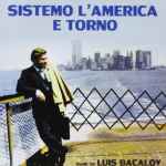 Cover for album: Sistemo L'America E Torno (Original Motion Picture Soundtrack)(CD, Album, Limited Edition, Remastered)
