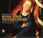 Cover for album: Heinrich Isaac, Ensemble Gilles Binchois, Dominique Vellard – Missa Virgo Prudentissima