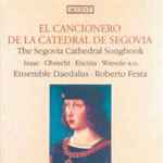 Cover for album: Isaac • Obrecht • Encina • Wreede - Ensemble Daedalus • Roberto Festa – El Cancionero De La Catedral De Segovia (The Segovia Cathedral Songbook)(CD, Album, Reissue)