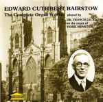 Cover for album: Edward Cuthbert Bairstow: The Complete Organ Works(CD, Stereo)
