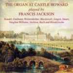 Cover for album: The Organ At Castle Howard Played By Francis Jackson(CD, Album)